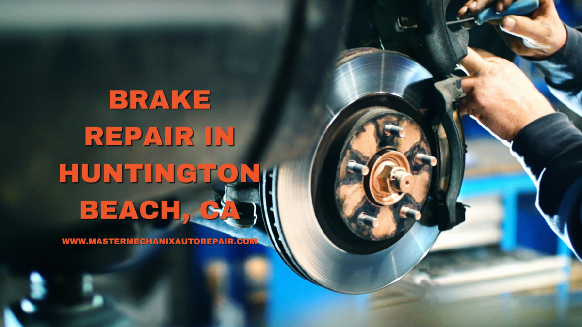 Brake Repair in Huntington Beach, CA