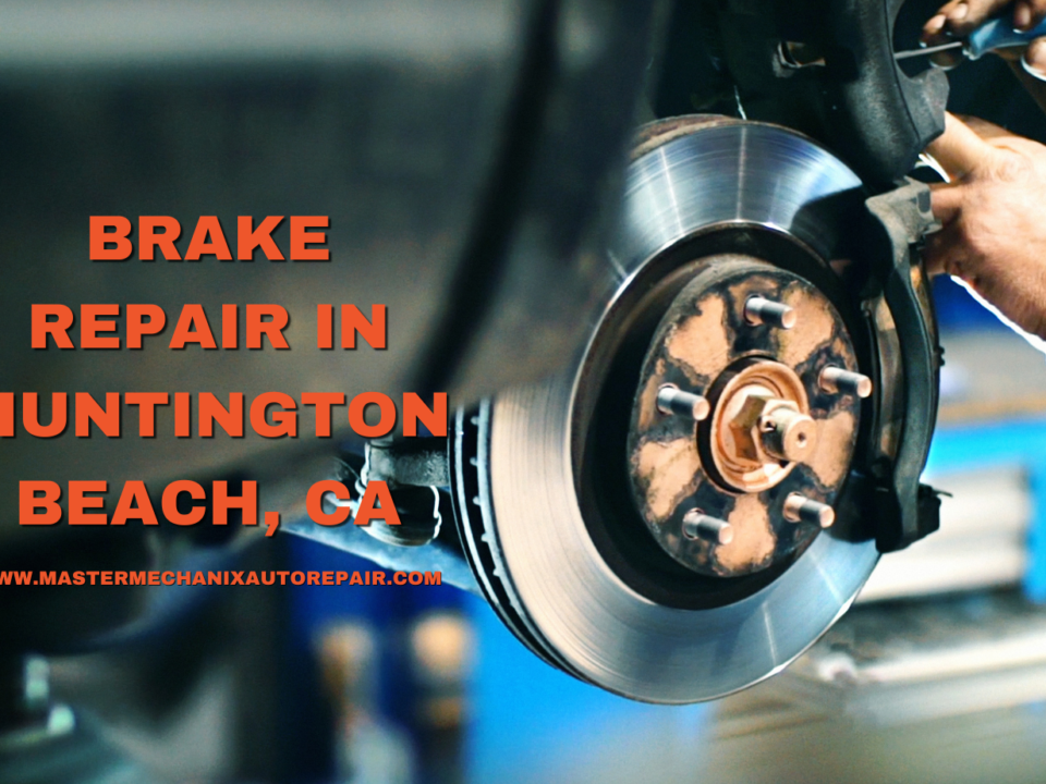 Brake Repair in Huntington Beach, CA