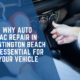 Why Auto AC Repair in Huntington Beach is Essential for Your Vehicle